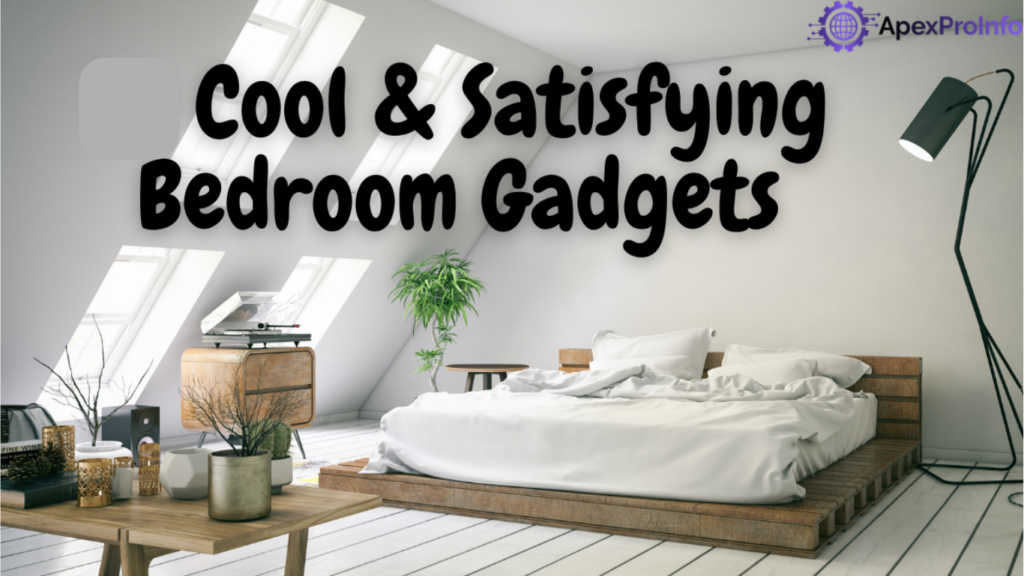 Satisfying Bedroom Gadgets for Relaxation
